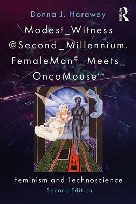 Modest_Witness@Second_Millennium. FemaleMan_Meets_OncoMouse: Feminism and Technoscience by Donna J. Haraway, Thyrza Goodeve