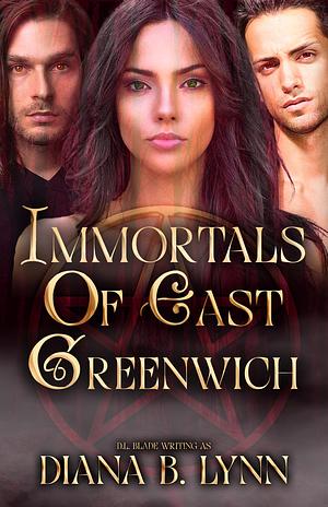 Immortals of East Greenwich Complete Box Set: A Young Adult Witch & Vampire Paranormal Romance & Urban Fantasy by Diana B. Lynn, Diana B. Lynn