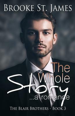 The Whole Story: A Romance by Brooke St James