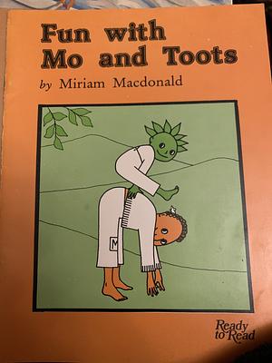 Fun with Mo and Toots by Miriam Macdonald