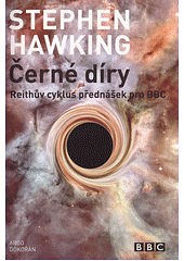 Černé díry - Reithův cyklus přednášek pro BBC by Stephen Hawking