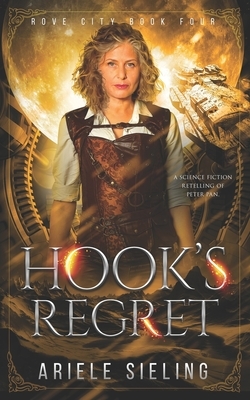 Hook's Regret: A Science Fiction Retelling of Peter Pan by Ariele Sieling