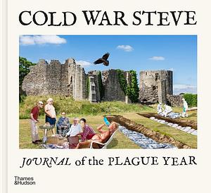 Journal of the Plague Year by Cold War Steve, Cold War Steve, Christopher Spencer