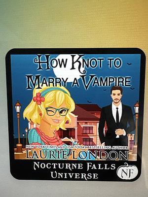 How Knot to Marry a Vampire by Laurie London