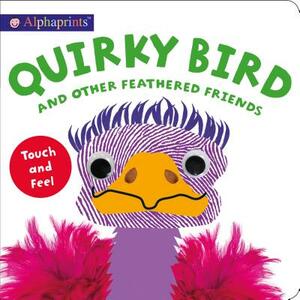 Alphaprints: Quirky Bird and Other Feathered Friends by Roger Priddy