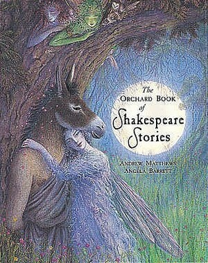 The Orchard Book Of Shakespeare Stories by Andrew Matthews