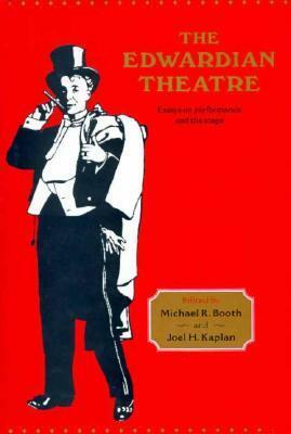 The Edwardian Theatre by Joel H. Kaplan, Michael R. Booth