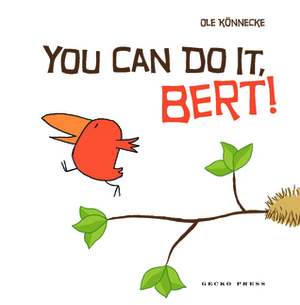You Can Do It, Bert! by Catherine Chidgey, Ole Könnecke