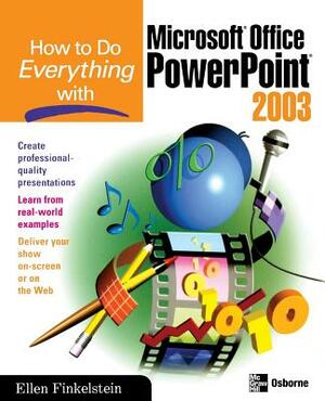 How to Do Everything with Microsoft Office PowerPoint 2003 by Ellen Finkelstein