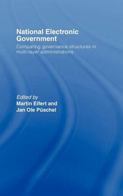 National Electronic Government: Comparing Governance Structures in Multi-Layer Administrations by 