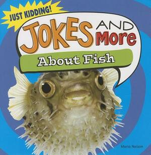 Jokes and More about Fish by Maria Nelson