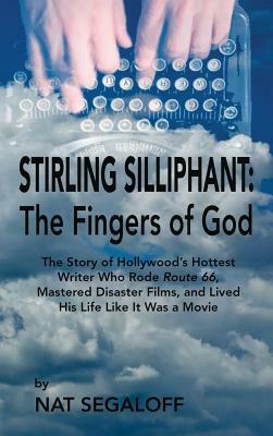 Stirling Silliphant: The Fingers of God (Hardback) by Nat Segaloff