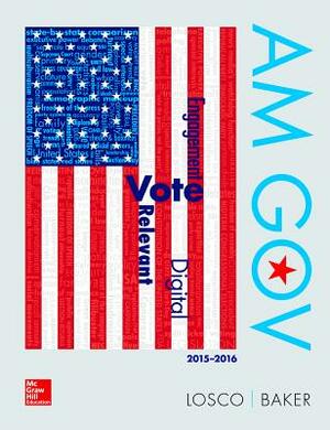 Am Gov 2015-2016 with Government in Action Access Card by Joseph Losco, Ralph Baker