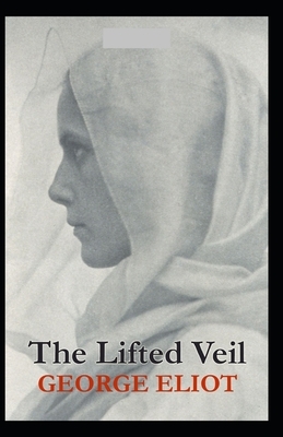 The Lifted Veil Illustrated by George Eliot