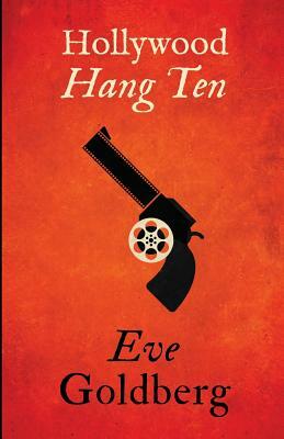 Hollywood Hang Ten by Eve Goldberg