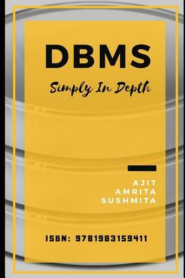 DBMS: Simply In Depth by Ajit Singh, Sushmita Chakarborty, Amrita Prakash