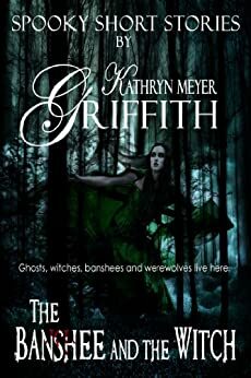 The Banshee and the Witch by Kathryn Meyer Griffith