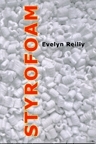 Styrofoam by Evelyn Reilly
