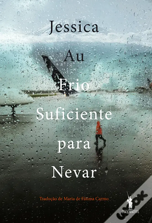 Frio Suficiente para Nevar by Jessica Au, Maria de Fátima Carmo