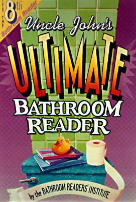 Uncle John's Ultimate Bathroom Reader: It's the 8th Bathroom Reader! by Bathroom Readers' Institute