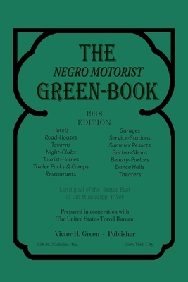 The Negro Motorist Green-Book: 1938 Facsimile Edition by Victor H. Green