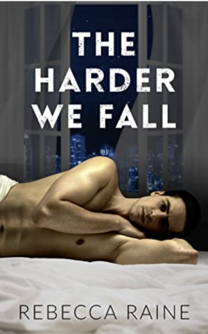 The Harder We Fall by Rebecca Raine