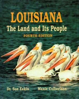 Louisiana: The Land and Its People by Sue Eakin, Manie Culbertson