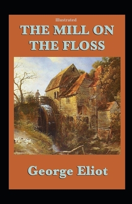 The Mill on the Floss illustrated by George Eliot