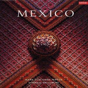 Mexico: Architecture, Interiors, Design by Mark Luscombe-Whyte, Dominic Bradbury