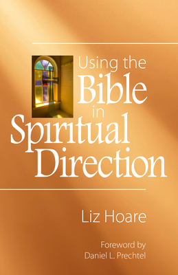 Using the Bible in Spiritual Direction by Liz Hoare