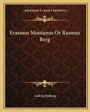 Erasmus Montanus eller Rasmus Berg by Ludvig Holberg