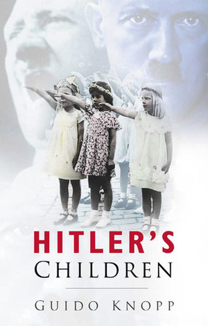 Hitler's Children by Guido Knopp