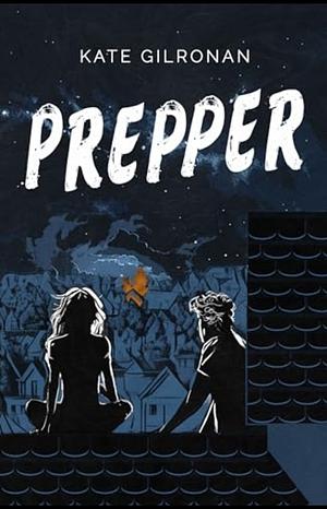 Prepper by Kate Gilronan