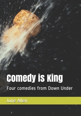 Comedy is King: Four comedies from Down Under by Richard C. Harris, Neil Troost, Tim Hambleton