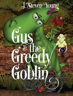 Gus and the Greedy Goblin by J. Steven Young