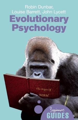 Evolutionary Psychology: A Beginner's Guide by Robin I.M. Dunbar, John Lycett, Louise Barrett