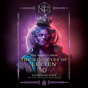 Critical Role: The Mighty Nein—The Nine Eyes of Lucien by Madeleine Roux