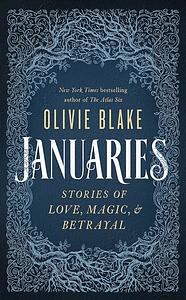 Januaries: Stories of Love, Magic & Betrayal by Olivie Blake