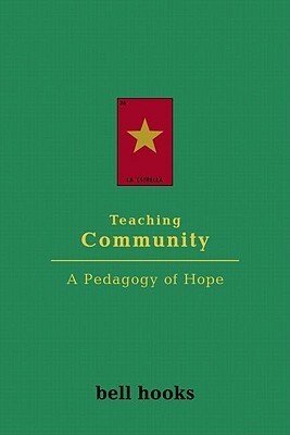 Teaching Community: A Pedagogy of Hope by bell hooks