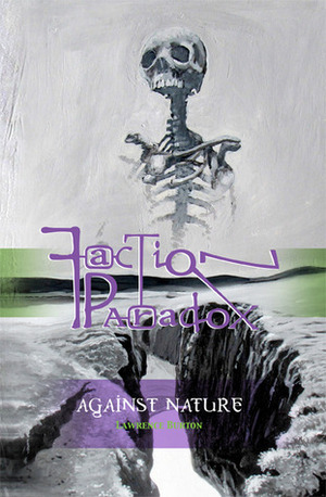 Faction Paradox: Against Nature by Lawrence Burton