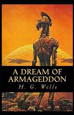 A Dream of Armageddon Illustrated by H.G. Wells