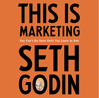 This is Marketing: You Can't Be Seen Until You Learn To See by Seth Godin