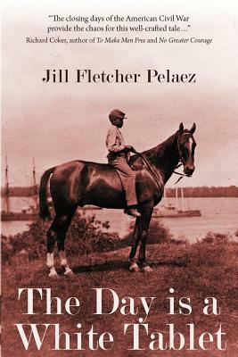 The Day Is a White Tablet by Jill Fletcher Pelaez