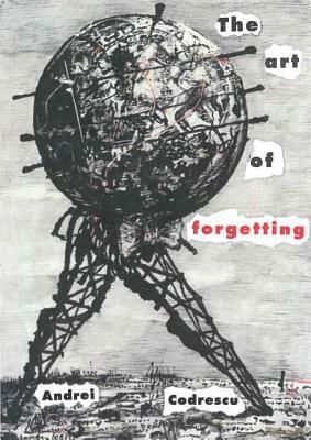 The Art of Forgetting by Andrei Codrescu