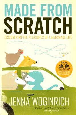 Made from Scratch: Discovering the Pleasures of a Handmade Life by Jenna Woginrich