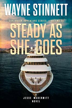 Steady As She Goes: A Jesse McDermitt Novel by Wayne Stinnett