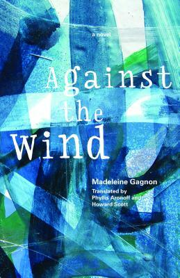 Against the Wind by Madeleine Gagnon