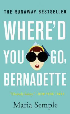 Where'd You Go, Bernadette by Maria Semple