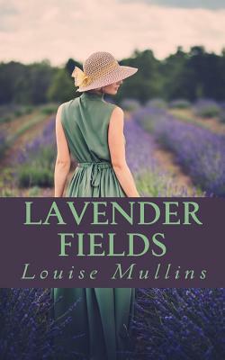 Lavender Fields: 'An intricately woven tale of love, betrayal and murder' by Louise Mullins