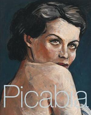 Francis Picabia by Francis Picabia, Zdenek Felix, Hans-Peter Wipplinger, Jean-Jacques Lebel